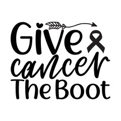 Give Cancer The Boot SVG Cut File