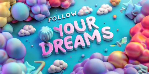 Foto op Plexiglas Follow your dreams.  An inspiring motivation quote. Hand-drawn modern illustration with 3 d lettering and decorative elements. Illustration suitable for printing on T-shirts, bags, poster. © mshynkarchuk