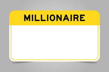 Label banner that have yellow headline with word millionaire and white copy space, on gray background