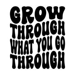 Grow Through What You Go Through