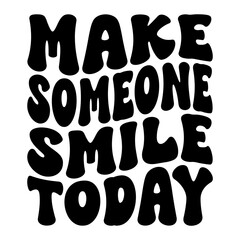 Make Someone Smile Today