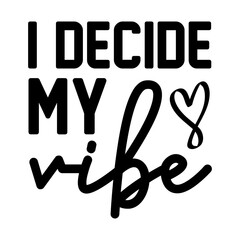 I Decide My Vibe