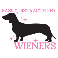 EASILY DISTRACTED BY WIENERS  DOG T-SHIRT DESIGN