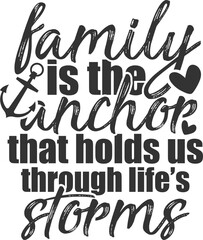 Family Is The Anchor That Holds Us Through Life's Storms - Family Illustration