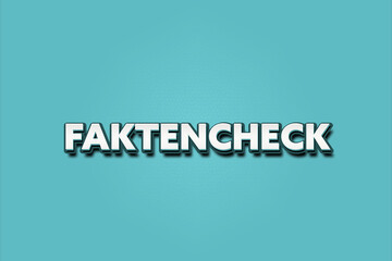Faktencheck. Eine schwarze Tafel mit weissem Text. Illustration mit Grunge Textstil.