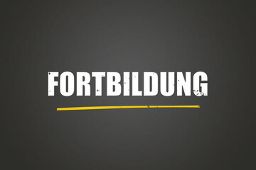 Fototapeta premium Fortbildung. Eine schwarze Tafel mit weissem Text. Illustration mit Grunge Textstil.