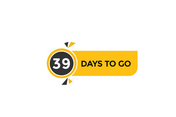 39 days to go countdown to go one time,  background template,39 days to go, countdown sticker left banner business,sale, label button,