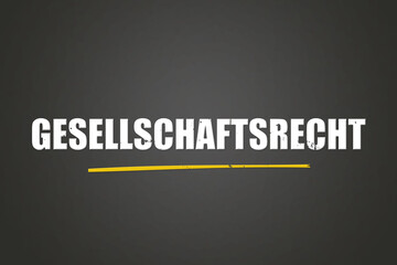 Obraz premium Gesellschaftsrecht. Eine schwarze Tafel mit weissem Text. Illustration mit Grunge Textstil.