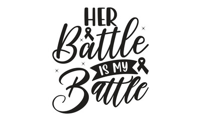   Her battle is my battle - Breast Cancer on white background,Instant Digital Download.
