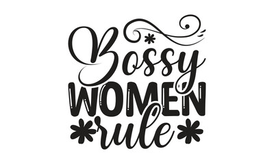 Bossy Women Rule - on white background,Instant Digital Download