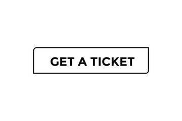 Get a ticket button web banner templates. Vector Illustration 
