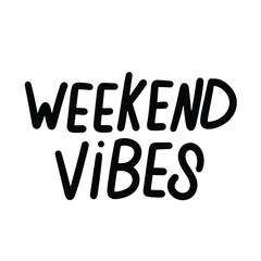 Weekend Vibes text banner. Handwriting text Weekend Vibes inscription in black color. Hand draw vector art.