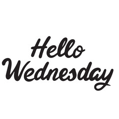 Fototapeta premium Hello Wednesday text banner. Handwriting text Hello Wednesday inscription in black color. Hand draw vector art.