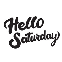 Hello Saturday text banner. Handwriting text Hello Saturday inscription in black color. Hand draw vector art.