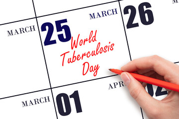 March 25. Hand writing text World Tuberculosis Day on calendar date. Save the date. Holiday. Day of...