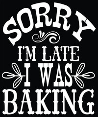 sorry i'm late i was baking