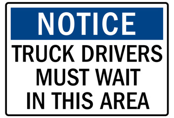 Truck driver sign truck drivers must wait in this area