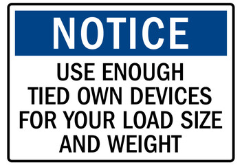 Truck driver sign use enough tied own devices for your load size and weight