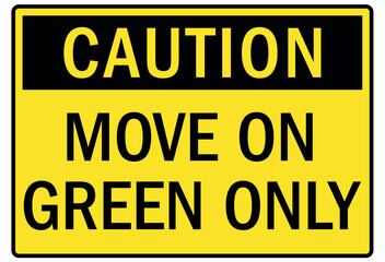Truck driver sign move on green only
