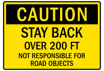 Truck warning sign and labels stay back over 200 feet. Not responsible for road objects