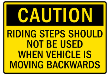 Truck warning sign and labels riding steps should not be used when vehicle is moving backwards