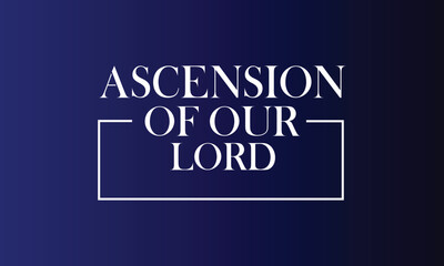Ascension Of Our Lord Stylish Text And Blue Background Design