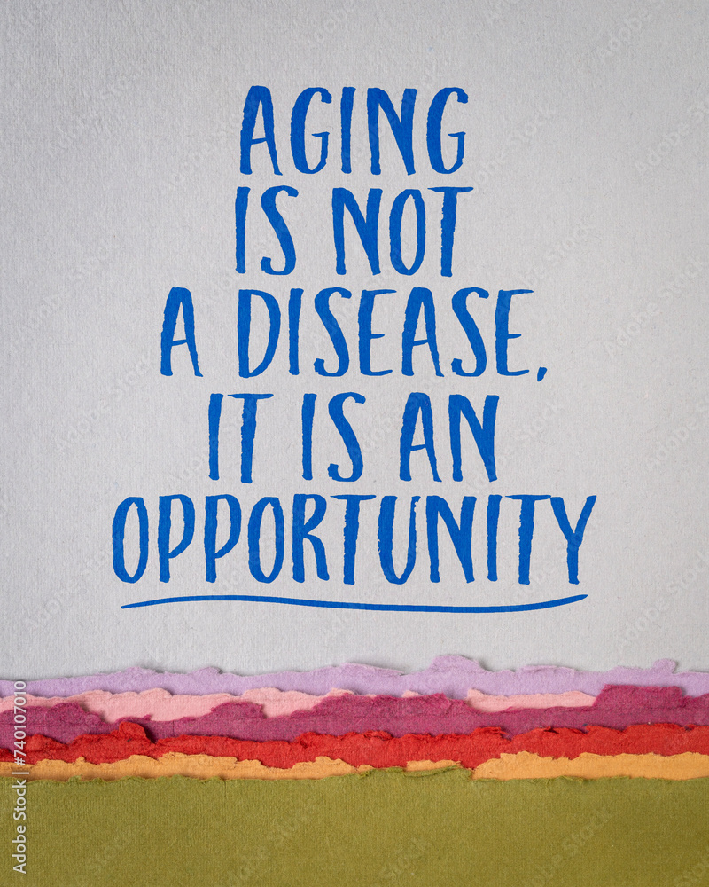 Poster Aging is not a disease, it is an opportunity concept - inspirational note on art paper, age and healthy lifestyle