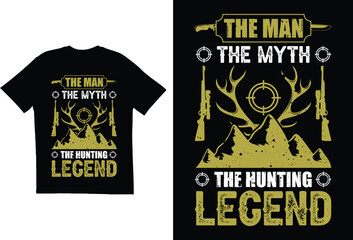 The man the myth the hunting legend t shirt design. Hunting t shirt design, T shirt for hunting lovers