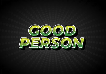 Good person. Text effect in 3D look. Eye catching color