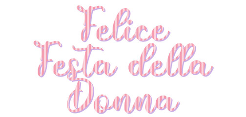 Felice Festa della donna - happy women's day written in Italian, yellow color, vector graphics for posters, cards, postcards, invitations, banners, advertising, pink color	
