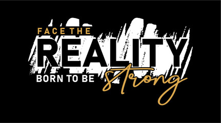 Face The Reality slogan t shirt design graphic vector quotes illustration motivational inspirational	  - 740433424