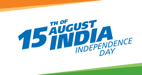 Independence Day of India. 15 th of August