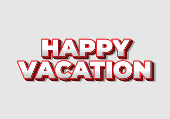 Happy vacation. Text effect in eye catching color with 3D style