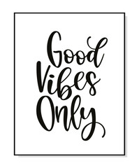 Good Vibes Only. Hand lettering quote poster. Handmade text vector illustration. Typography text design slogan - good vibe only. Wall art sign for bedroom, wall decor print.