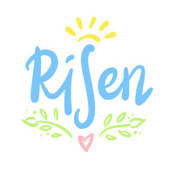 Risen - religious inspire and motivational quote. Hand drawn beautiful lettering. Print for inspirational poster, t-shirt, bag, cups, card, flyer, sticker, badge. Christian elegant vector writing
