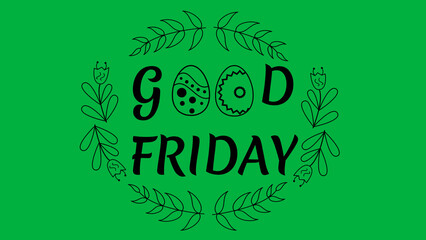 decorated good Friday blessings word on green screen. concept for easter wishes and celebration.