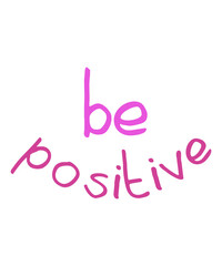 be positive Lettering poster or t-shirt textile graphic design. / Cute  text illustration