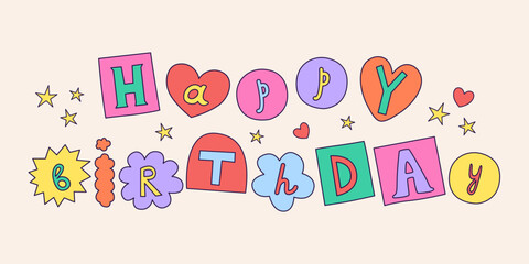 Happy birthday wish made with colorful ransom note letters. Hand drawn doodle phrase in 90s style. Positive text in collage, scrapbooking style. Y2k funky stickers. Vector design