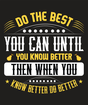 Do the best you can until