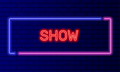 Neon sign show in speech bubble frame on brick wall background vector. Light banner on the wall background. Show button podcast and interview, design template, night neon signboard