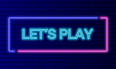 Neon sign lets play in speech bubble frame on brick wall background vector. Light banner on the wall background. Lets play button video game vr, design template, night neon signboard
