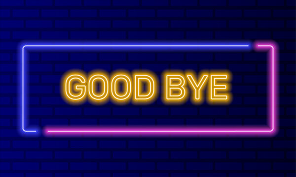 Neon sign good bye in speech bubble frame on brick wall background vector. Light banner on wall background. Goodbye button parting or see you later, design template, night neon signboard