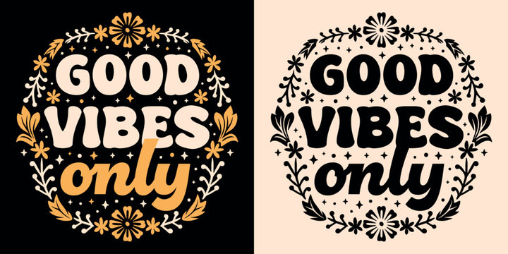 Good vibes only lettering groovy retro vintage. Floral plants celestial drawing art illustration. Positive mindset quotes yellow aesthetic. Inspirational energy text for shirt design and print vector.