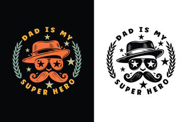 Dad is my super hero custom typography t-shirt design with vector.