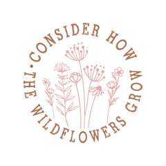  Consider How the wildflowers grow, Christian Svg, Christian Quote, Christian Design, Christian typography