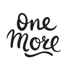 One more inscription. Handwriting text banner One more. Hand drawn vector art.