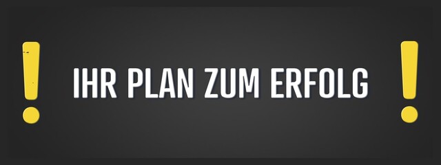 Ihr Plan zum Erfolg. Eine schwarze Tafel mit weissem Text. Illustration mit Grunge Textstil.