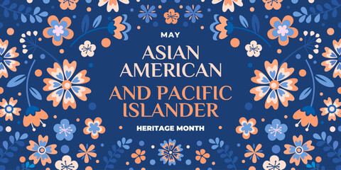 Asian american, native hawaiian and pacific islander heritage month. Vector banner for social media. Illustration with text and flowers. Asian Pacific American Heritage Month on blue background.