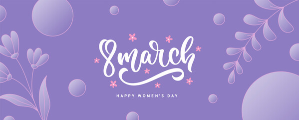 8 March banner background design. Vector minimalistic illustration with hand drawn lettering for Happy Women's Day. Holiday banner decorated with flowers and hand drawn lettering.