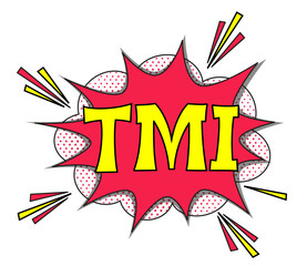 Abbreviation TMI - too much information, in retro comic speech bubble with halftone dotted shadow